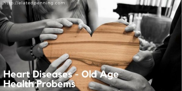 Heart Diseases Old Age Health Problems