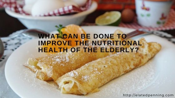 What can be done to Improve the Nutritional Health of the Elderly?