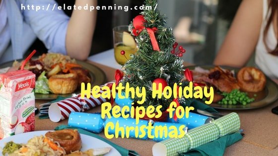 Healthy Holiday Recipes for Christmas – Keep Your Family Healthy